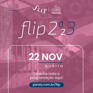 FLIP 2023 - Programação do 1º dia, 22/11/2023