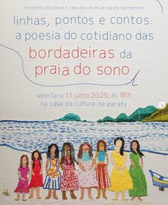 Exposição Linhas, pontos e Contos - Bordadeiras da Praia do Sono na Casa da Cultura de Paraty