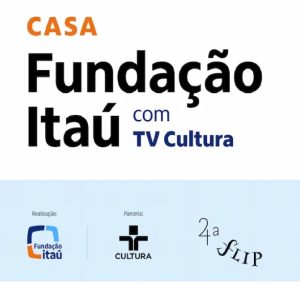 Casa Fundação Itaú e TV Cultura